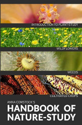 Comstock's Handbook of Nature Study: Wildflowers, Weeds, Crops Reprint