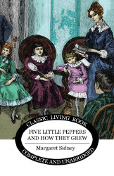 Five Little Peppers and How They Grew Reprint