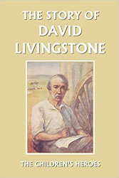 The Story of David Livingstone Reprint