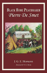 Black Robe Peacemaker: Pierre de Smet