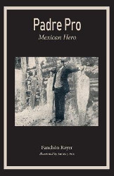 Padre Pro: Mexican Hero Reprint