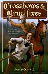 Crossbows & Crucifixes: A Novel of the Priest Hunters and the Brave Young Men Who Fought Them Reprint