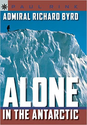 Admiral Richard Byrd: Alone in the Arctic Reprint