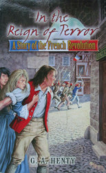 In the Reign of Terror: A Story of the French Revolution Reprint