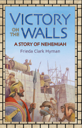 Victory on the Walls: A Story of Nehemiah Reprint