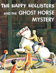 The Happy Hollisters and the Ghost Horse Mystery