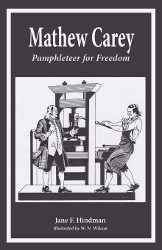 Mathew Carey: Pamphleteer for Freedom Reprint