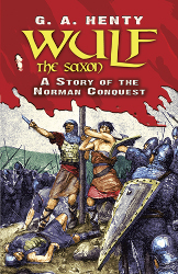 Wulf the Saxon: A Story of the Norman Conquest Reprint