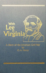 With Lee in Virginia: A Story of the American Civil War Reprint