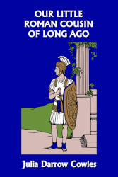 Our Little Roman Cousin of Long Ago Reprint