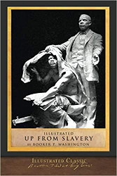 Up From Slavery: Illustrated First Edition Reprint