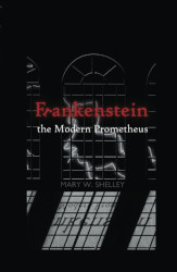 Frankenstein: or, the Modern Prometheus