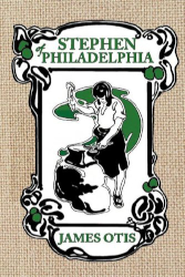 Stephen of Philadelphia: A Story of Penn's Colony Reprint