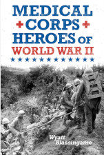 Medical Corps Heroes of World War II Reprint