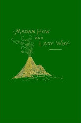 Madam How and Lady Why Reprint