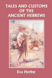 Tales and Customs of the Ancient Hebrews for Young Readers