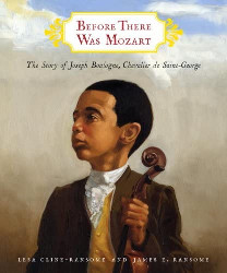 Before There Was Mozart: The Story of Joseph Boulogne, Chevalier de Saint-George Reprint