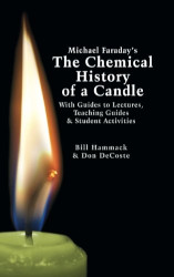 Michael Faraday's The Chemical History of a Candle: With Guides to Lectures, Teaching Guides & Student Activities Reprint