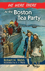 We Were There at the Boston Tea Party Reprint