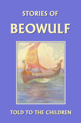 Stories of Beowulf Told to the Children Reprint