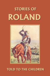 Stories of Roland Told to the Children Reprint