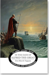 In the Days of Alfred the Great Reprint