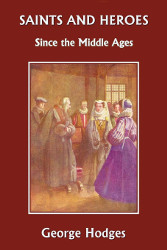 Saints and Heroes: Since the Middle Ages Reprint