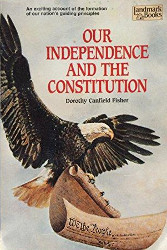 Our Independence and the Constitution Reprint